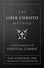 The Liber Christo Method: A Field Manual for Spiritual Combat by Schneider: New