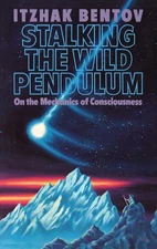 Stalking the Wild Pendulum: On the Mechanics of Consciousness PAPERBACK - 198...