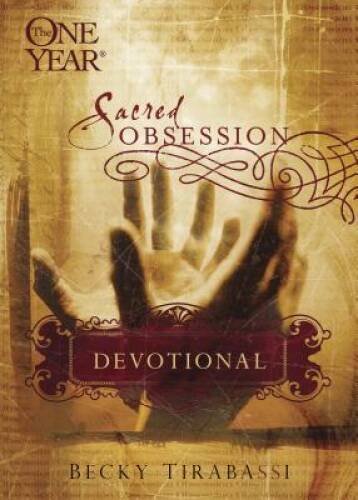 The One Year Sacred Obsession Devotional - Paperback By Tirabassi, Becky - GOOD