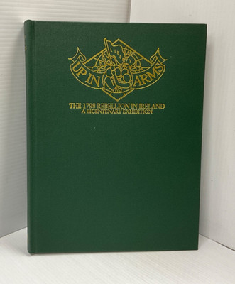 Up In Arms: The 1798 Rebellion In Ireland A Bicentenary Exhibition Ltd Ed; no DJ