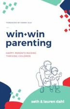Win + Win Parenting - By Seth and Lauren Dahl - Happy Parents Rai