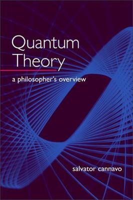 Quantum Theory : A Philosopher's Overview by Salvator Cannavo (2009, Hardcover)