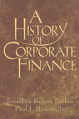 A History of Corporate Finance Baskin Miranti Jr Paperback 9780521655361