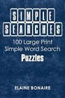Simple Searches 100 Large Print Simple Word Search Puzzles by Elaine Bonaire