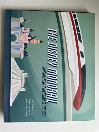 The Disney Monorail: Imagineering the Highway in the Sky Disney Editions #N - Picture 1 of 13