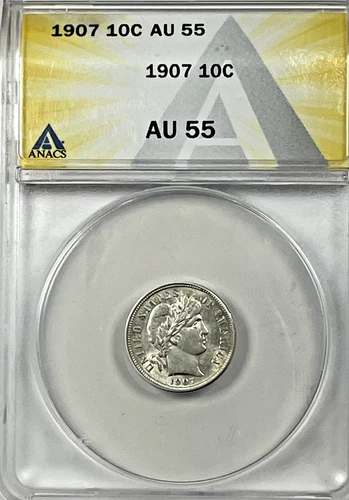 1907 Barber Dime : ANACS AU55