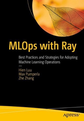 MLOps with Ray: Best Practices and Strategies for Adopting Machine Learning Oper