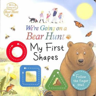 We're Going on a Bear Hunt: My First Shapes by Michael Rosen