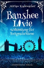 Banshee Livie 02: Weltrettung für Fortgeschrittene | Miriam Rademacher | Buch