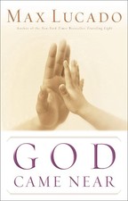 God Came Near: Experiencing the Life-Changing Power of Jesus' Incarnation
