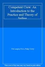 Competent Crew: An Introduction to the Practice and Theory of Sailing-Pat Langl
