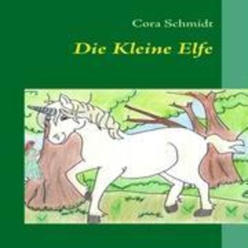 Thumbnail - Die Kleine Elfe | Cora Schmidt | Taschenbuch | Paperback | 56 S. |