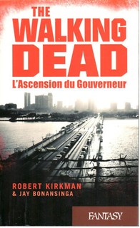 Robert Kirkman & Jay Bonansinga The Walking Dead L’ascension du Gouverneur
