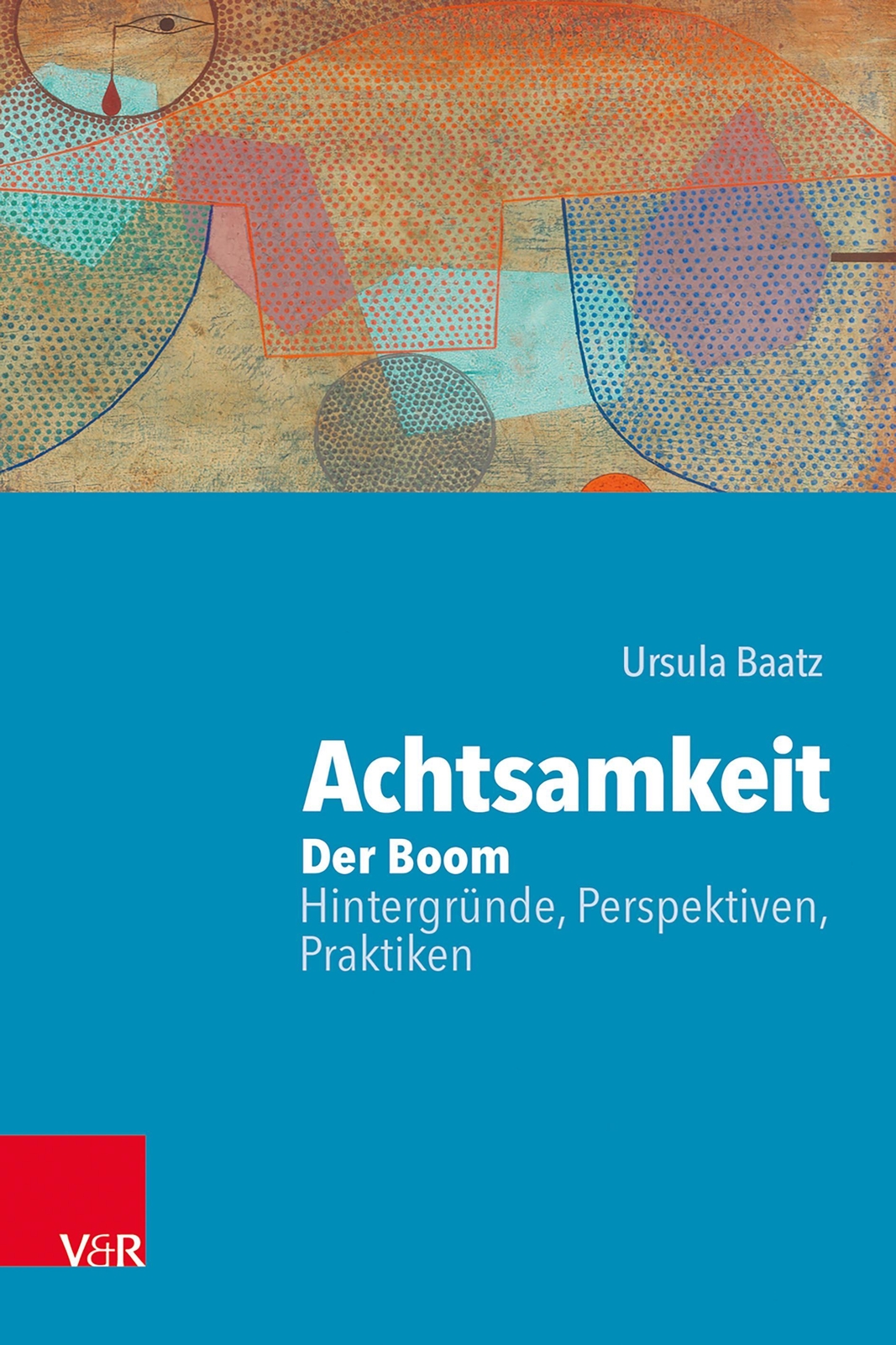 Thumbnail - Achtsamkeit: Der Boom - Hintergründe, Perspektiven, Praktiken Ursula
