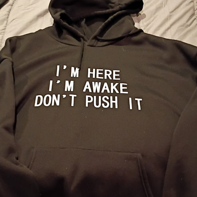 Black 2XL Pullover Hoodie 'I'm Here I'm Awake Don't Push It' Long Sleeve