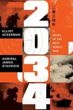 2034: A Novel of the Next World War by Elliot Ackerman;  Jim Stavridis