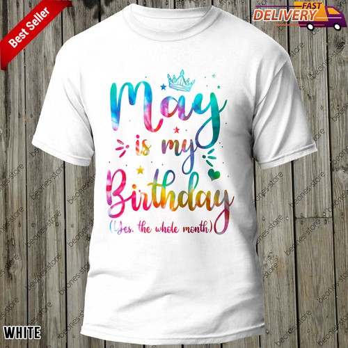 May Is My Birthday Yes The Whole Month Tee, Cute May Bday Tie Dye T-Shirt - Picture 2 of 13