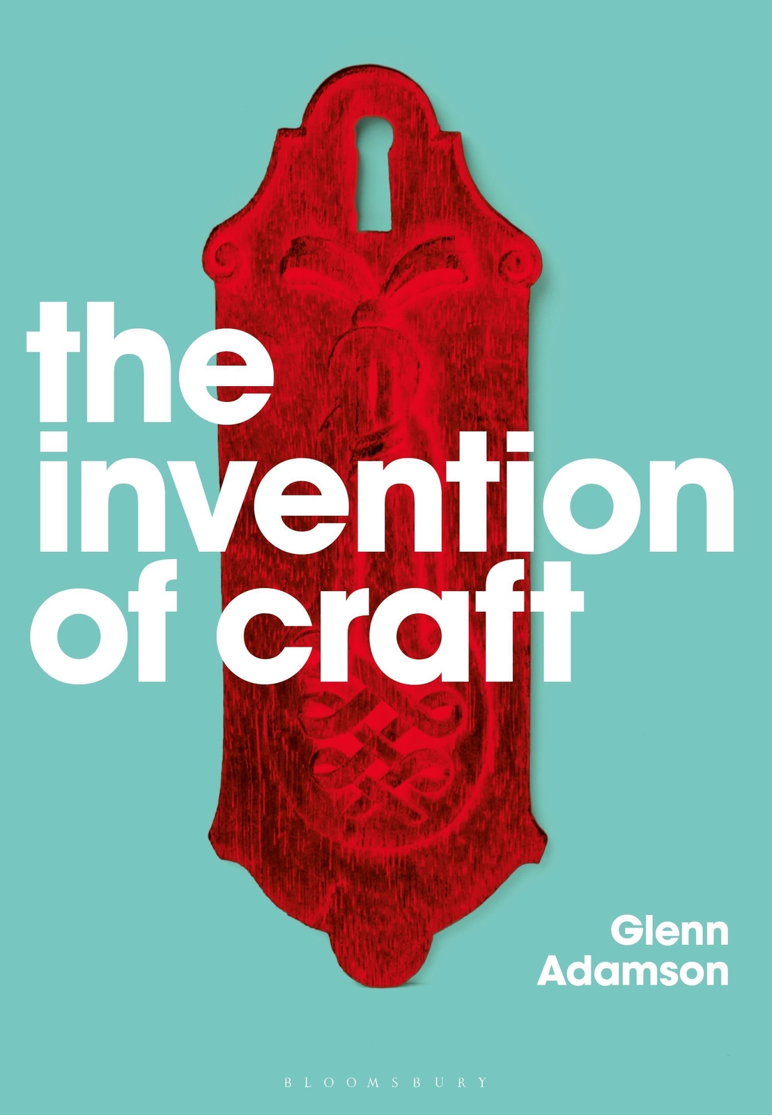 Thumbnail - The Invention Of Craft | Glenn Adamson | Taschenbuch | Englisch | 2018