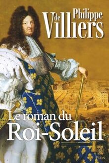 Le roman du Roi Soleil von Villiers, Philippe de | Buch | Zustand sehr gut