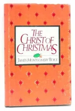 The Christ of Christmas - Hardcover, by Boice James Montgomery - Very Good