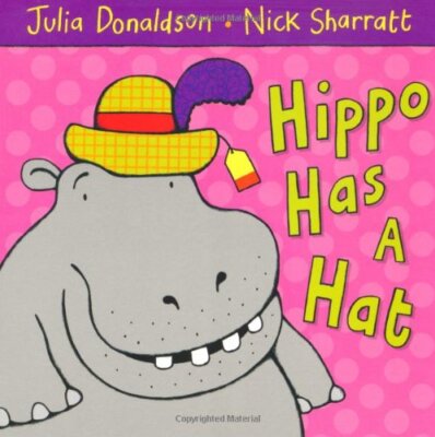 Hippo Has a Hat By Julia Donaldson. 9780230711457