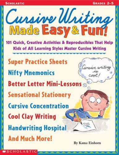 CURSIVE WRITING MADE EASY & FUN!: 101 QUICK, CREATIVE ACTIVITIES By Kama Einhorn