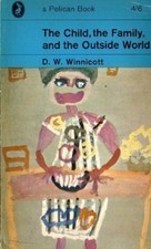 The Child, The Family and the Outside World By D. W. Winnicott
