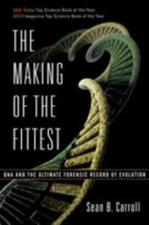 The Making of the Fittest by Sean Carroll DNA and the Ultimate Forensic Record