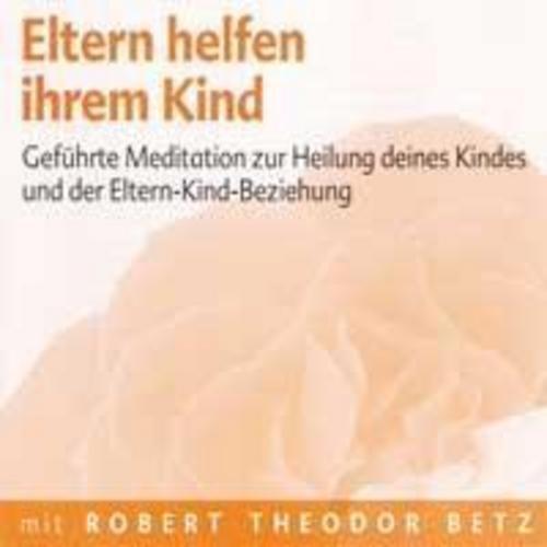 Eltern Helfen Ihrem Kind, Robert Theodor Betz