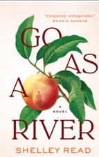 Go as a River: A Novel Hardcover by Shelley Read