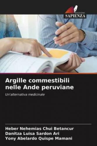 Argille Commestibili Nelle Ande Peruviane Un'alternativa Medicinale