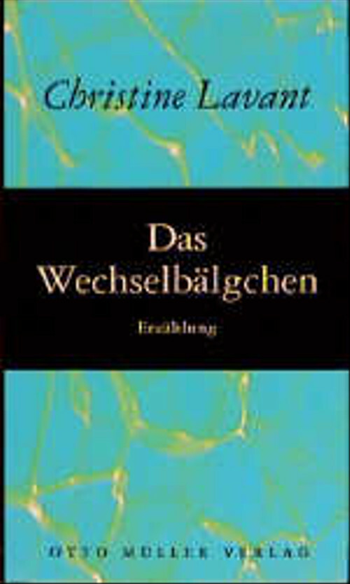 Das Wechselbälgchen - Christine Lavant