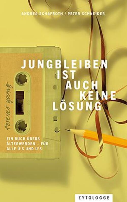 Jungbleiben Ist Auch Keine Lösung | Ein Buch Übers Älterwerden | Peter