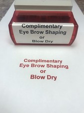 “Complimentary Eye Brow Shaping Or Blow Dry” Pre-Inked Brother 4090 Custom Stamp