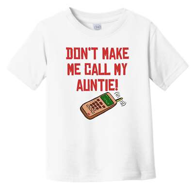Don't Make Me Call My Auntie Funny Niece Nephew Infant Toddler T-Shirt