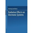 Radiation Effects on Electronic Systems by Henning L. Olesen (Paperback, 2014)