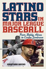 Latino Stars in Major League Baseball: From Bobby Abreu to Carlos Zambrano by Jo