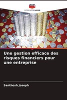 Santhosh Joseph | Une Gestion Efficace Des Risques Financiers Pour Une...