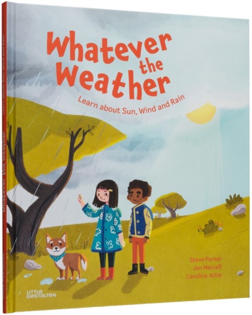Whatever the Weather Learn abot Sun, Wind and Rain by Metcalf (Hardback Book)