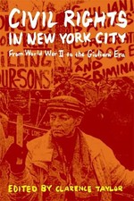 Civil Rights in New York City: From World War II to the Giuliani Era by Clarence