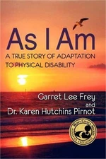 As I Am, a True Story of Adaptation to Physical Disability (Paperback or Softbac