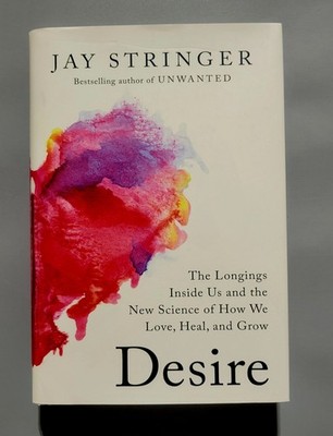 Desire: The Longings Inside Us and the New Science ... - Jay Stringer - HC - VG