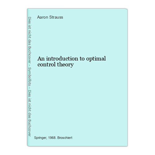 An introduction to optimal control theory Strauss, Aaron: