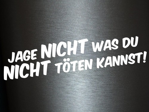 Jage Nicht Was Du Nicht Töten Kannst Zitat www.ebay.de