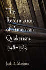 The Reformation of American Quakerism, 1748-1783 by Jack D. Marietta (Paperback, 2007)