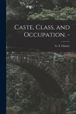 Caste, Class, And Occupation  -
