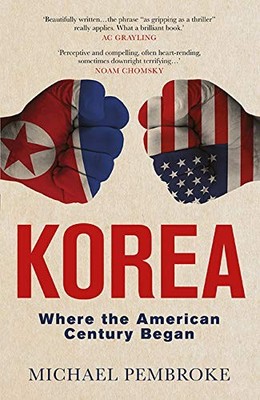 Korea: Where the American Century Began,Michael Pembroke
