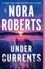 Under Currents: A Novel - paperback, Nora Roberts, 9781250213266