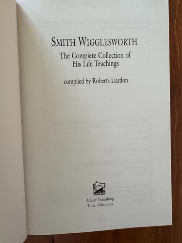 Smith Wigglesworth / Die komplette Sammlung seiner Lebenslehre. / von Roberts Liardon - Bild 2 von 6