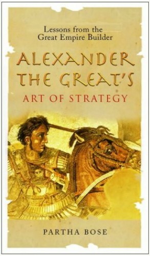 Alexander The Great's Art Of Strategy: Lessons From ... by Bose, Partha Hardback - Picture 1 of 2